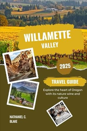 Willamette Valley Travel Guide 2025
