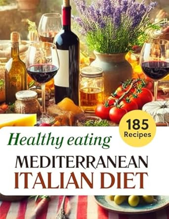 Mediterranean Italian Diet Healthy eating Cookbook Easy and