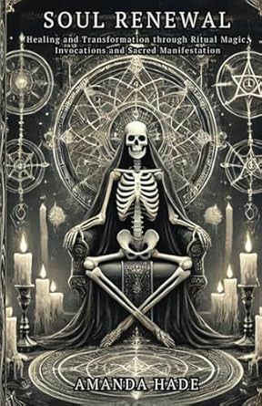 Soul Renewal: Healing and Transformation through Ritual Magic