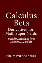 Calculus Beta: Derivatives for Math Super Nerds