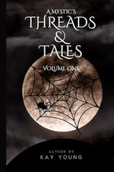 A Mystic's Threads & Tales: Volume One