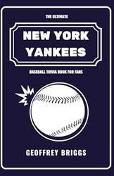 The Ultimate New York Yankees Baseball Trivia Book for Die