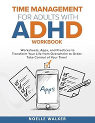 TIME MANAGEMENT FOR ADULTS WITH ADHD WORKBOOK