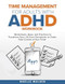 TIME MANAGEMENT FOR ADULTS WITH ADHD WORKBOOK