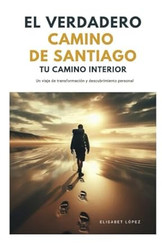 El verdadero Camino de Santiago: Tu camino interior