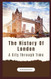 The History of London: A City Through Time