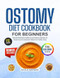 OSTOMY DIET COOKBOOK FOR BEGINNERS