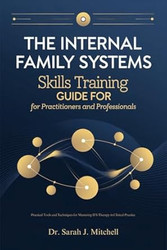 The Internal Family Systems Skills Training Guide for