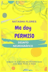 Me doy permiso: 21 dibujos neurograficos con guia paso a paso