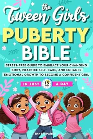 The Tween Girls Puberty Bible