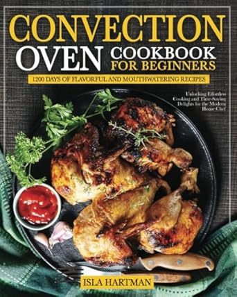 Convection Oven Cookbook for Beginners