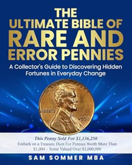 The Ultimate Bible of Rare and Error Pennies Embark on a
