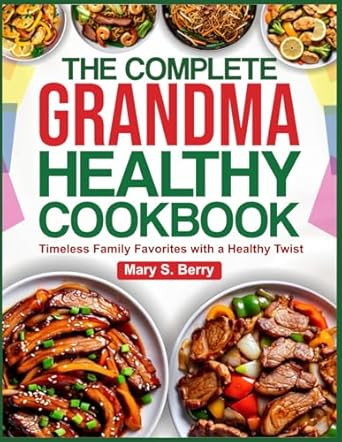 The Complete Grandma Healthy Cookbook