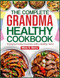 The Complete Grandma Healthy Cookbook