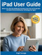 iPad User Guide for Beginners