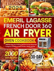 Emeril Lagasse French Door 360 Air Fryer Oven Cookbook