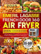 Emeril Lagasse French Door 360 Air Fryer Oven Cookbook