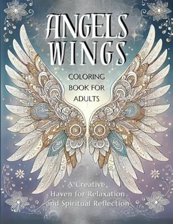 Angel Wings Coloring Book for Adults A Creative Haven for