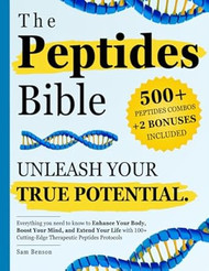 The Peptides Bible  Unleash Your True Potential