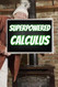 Superpowered Calculus: Limits Derivatives and Integrals