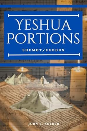 Yeshua Portions: Shemot/Exodus