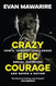 Crazy Epic Courage Crazy Epic Courage