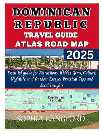 DOMINICAN REPUBLIC TRAVEL GUIDE ATLAS ROAD MAP 2025
