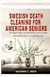 Swedish Death Cleaning For American Seniors