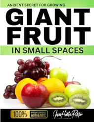 Ancient Secret For Growing GIANT FRUIT in SMALL SPACES