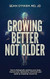 Growing Better Not Older