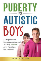 Puberty for Autistic Boys: A Straightforward Compassionate