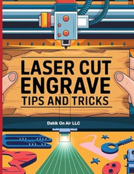 Laser Cutting & Engraving Tips and Tricks