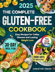 The Complete Gluten - Free Cookbook