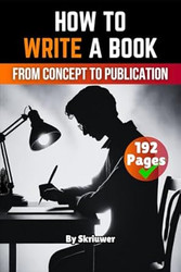 How to Write a Book: From Concept to Publication