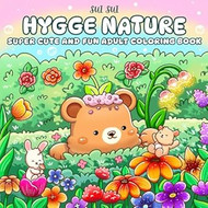 Hygge Nature - Super Cute and Fun Adult Coloring Book