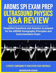 Ultrasound Physics SPI Exam Prep Q&A Review