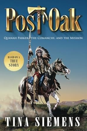 Post Oak: Quanah Parker The Comanche And The Mission