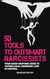 50 Tools to Outsmart Narcissists
