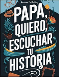 Papa quiero escuchar tu historia