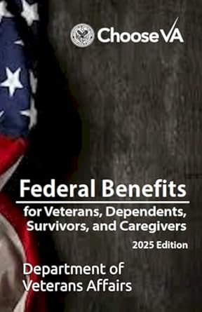 Federal Benefits for Veterans Dependents Survivors and Caregivers