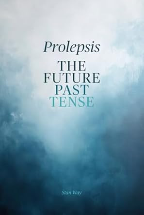 Prolepsis...The Future Past Tense
