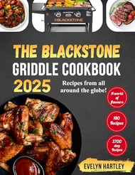 The Blackstone Griddle Cookbook 2025