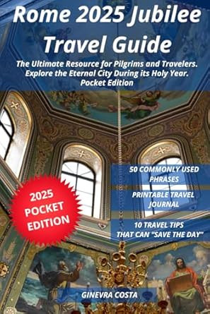 Rome 2025 Jubilee Travel Guide: The Ultimate Resource for