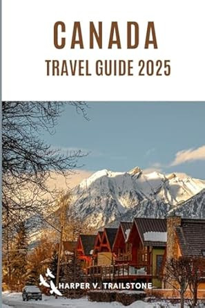Canada Travel Guide 2025