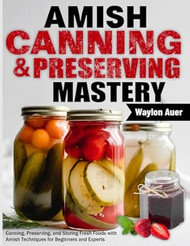 Amish Canning & Preserving Mastery
