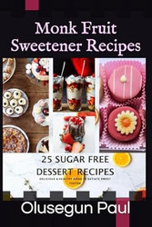 Monk fruit Sweetener Recipes
