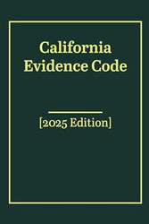 California Evidence Code [2025 Edition]
