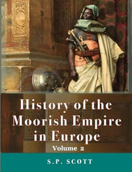 History Of The Moorish Empire In Europe Volume 2 of 3