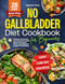 No Gallbladder Diet Cookbook for Beginners