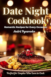 The Date Night Cookbook: Romantic Recipes for Every Occasion
